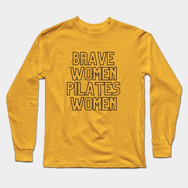 Brave women Pilates women. Long Sleeve T-Shirt by create